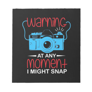 At Any Moment Photographer Might Snap Notepad