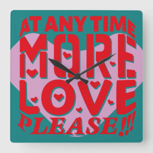 AT ANY TIME MORE LOVE PLEASE!!! BY MASANSER SQUARE WALL CLOCK