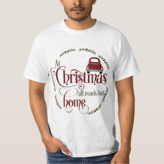 At Christmas all roads lead home T-Shirt