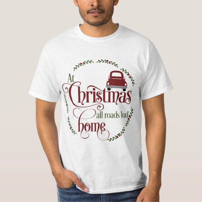 At Christmas all roads lead home T-Shirt (Front)