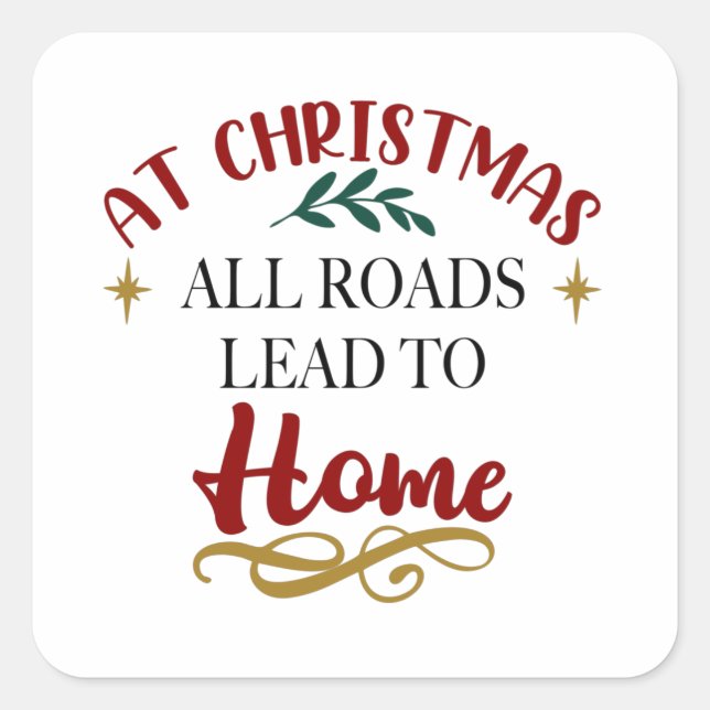At Christmas All Roads Lead to Home Square Sticker (Front)