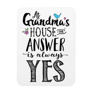 At Grandma's House the Answer is Always Yes! Poste Magnet