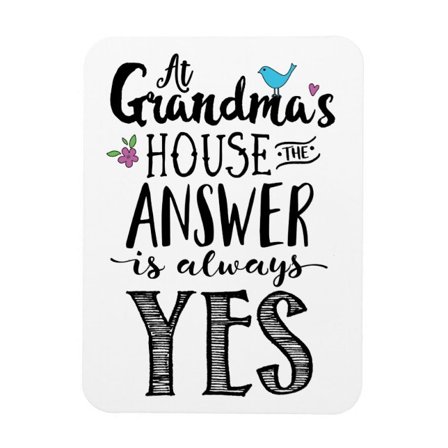 At Grandma's House the Answer is Always Yes! Poste Magnet (Vertical)