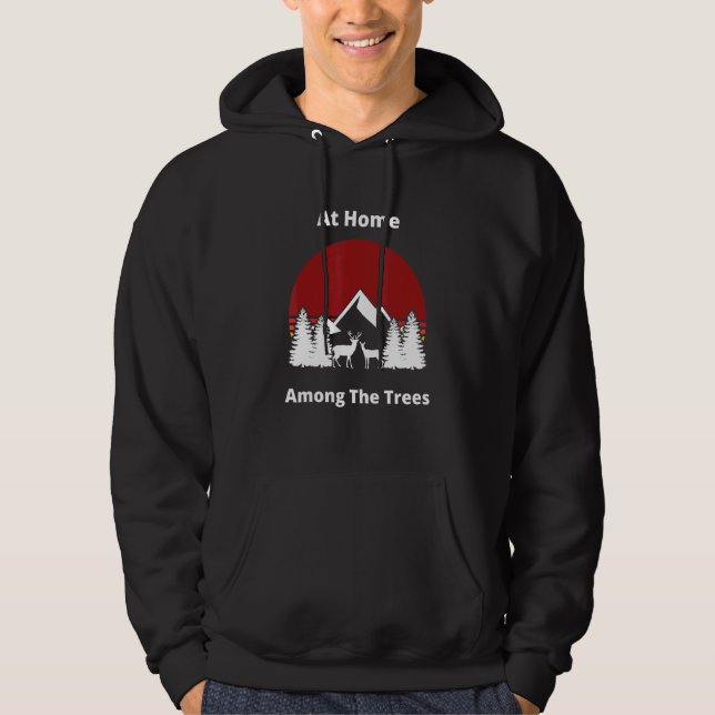 At Home Among The Trees Hoodie (Front)