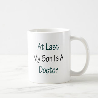 At Last My Son Is A Doctor Coffee Mug