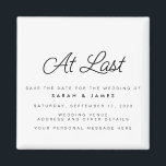 At Last Script Modern Minimalist Save The Date Magnet<br><div class="desc">A simple modern save the date magnet. Personalise this minimalist black and white design to have your personal details and message.</div>