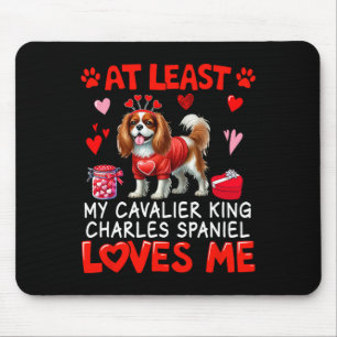 At Least Cavalier King Charles Spaniel Loving Me V Mouse Mat