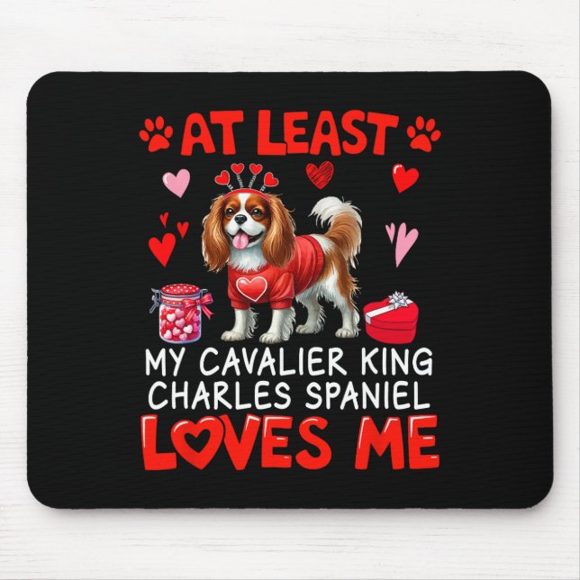 At Least Cavalier King Charles Spaniel Loving Me V Mouse Mat (Front)