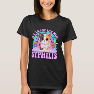 At Least Its Not Syphilis Funny Sarcastic Y2K Inap T-Shirt