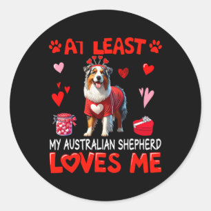 At Least My Australian Shepherd Loving Me Valentin Classic Round Sticker