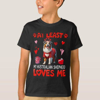 At Least My Australian Shepherd Loving Me Valentin T-Shirt