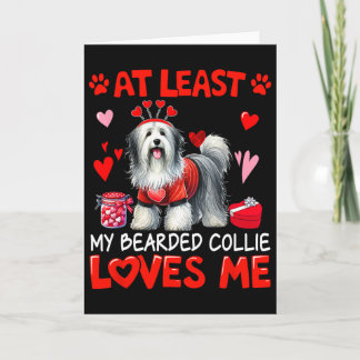 At Least My Bearded Collie Loving Me Valentine's S Card