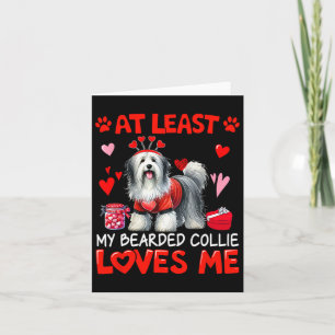 At Least My Bearded Collie Loving Me Valentine's S Card