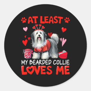 At Least My Bearded Collie Loving Me Valentine's S Classic Round Sticker