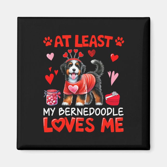 At Least My Bernedoodle Loving Me Valentine's Sing Magnet (Front)