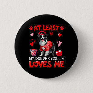At Least My Border Collie Loving Me Valentine's Si 6 Cm Round Badge