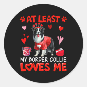 At Least My Border Collie Loving Me Valentine's Si Classic Round Sticker