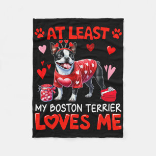 At Least My Boston Terrier Loving Me Valentine's S Fleece Blanket