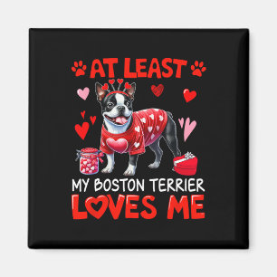 At Least My Boston Terrier Loving Me Valentine's S Magnet
