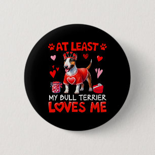 At Least My Bull Terrier Loving Me Valentine's Sin 6 Cm Round Badge
