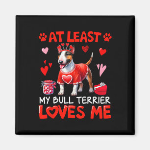 At Least My Bull Terrier Loving Me Valentine's Sin Magnet