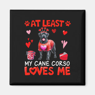 At Least My Cane Corso Loving Me Valentine's Singl Magnet