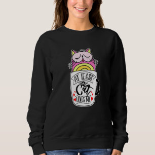 At Least my Cat Loves Me Crazy Cat Coffee Sweatshirt