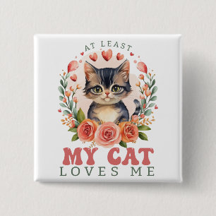 At Least My Cat Loves Me Valentine's 15 Cm Square Badge