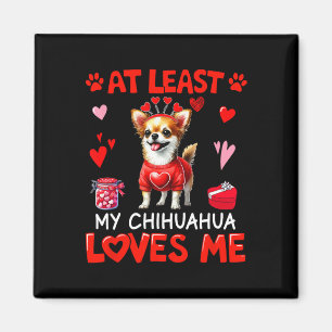 At Least My Chihuahua Loving Me Valentine's Single Magnet