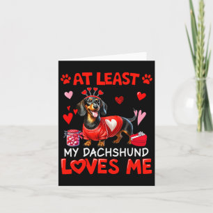 At Least My Dachshund Loving Me Valentine's Single Card