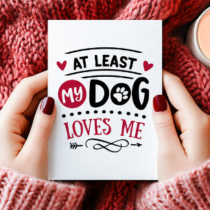At Least My Dog Loves Me Anti Valentine's Day Holiday Card