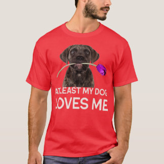 At least my dog loves me T-Shirt