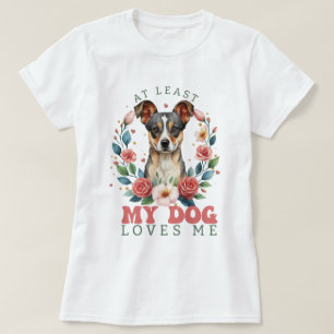 At Least My Dog Loves Me Valentine Women's T-Shirt