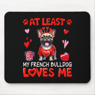 At Least My French Bulldog Loving Me Valentine's S Mouse Mat