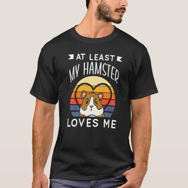 At Least My Hamster Loves Me Anti Valentine Valent T-Shirt (Front)