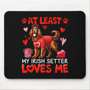 At Least My Irish Setter Loving Me Valentine's Sin Mouse Mat
