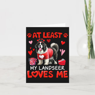 At Least My Landseer Loving Me Valentine's Single  Card