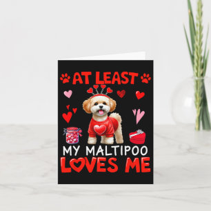 At Least My Maltipoo Loving Me Valentine's Single Card