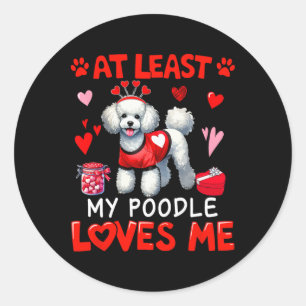 At Least My Poodle Loving Me Valentine's Single Ow Classic Round Sticker