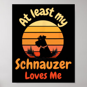At Least My Schnauzer Loves Me Anti-valentine Dog Poster