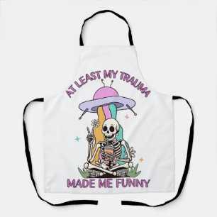 At Least My Trauma Made Me Funny Apron