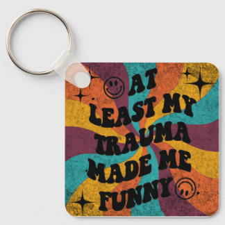 At least my trauma made me funny key ring