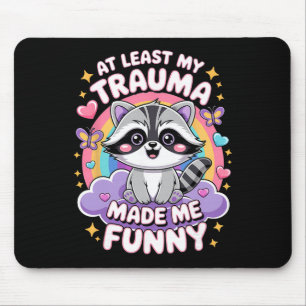 At Least My Trauma Made Me Funny Racoon  Mouse Mat