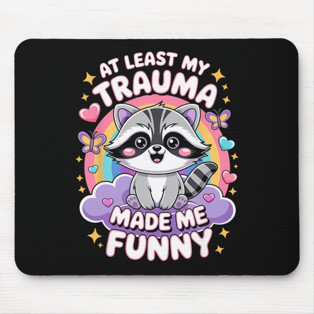 At Least My Trauma Made Me Funny Racoon  Mouse Mat (Front)