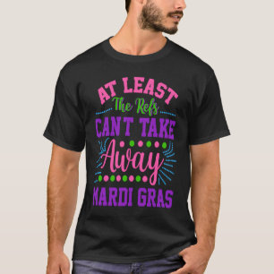 At Least the Refs Can't Take Away Fleur De Lis Mar T-Shirt