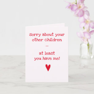 At least you have me! - Funny Quote Father's Day Card