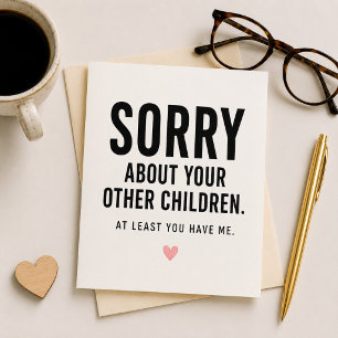 At least you have me! Funny Quote Mother's Day  Card