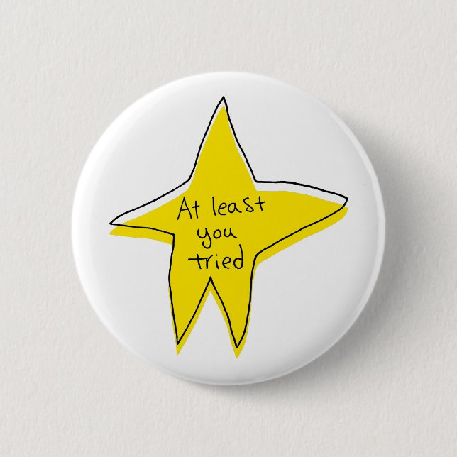 At Least You Tried - Yellow Star 6 Cm Round Badge (Front)