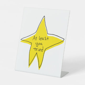 At Least You Tried - Yellow Star - Tabletop Signs