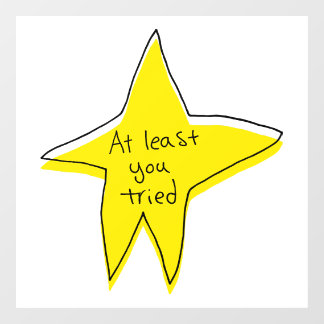 At Least You Tried - Yellow Star Window Cling